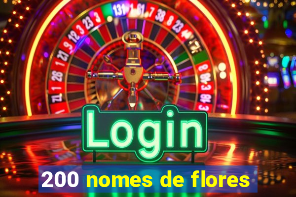 200 nomes de flores